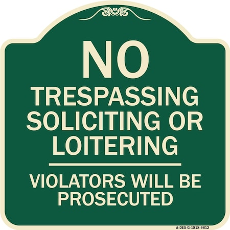 Signmission Designer Series-No Trespassing Soliciting Or Loitering Violators Will Be Prose, 18" H, G-1818-9812 A-DES-G-1818-9812